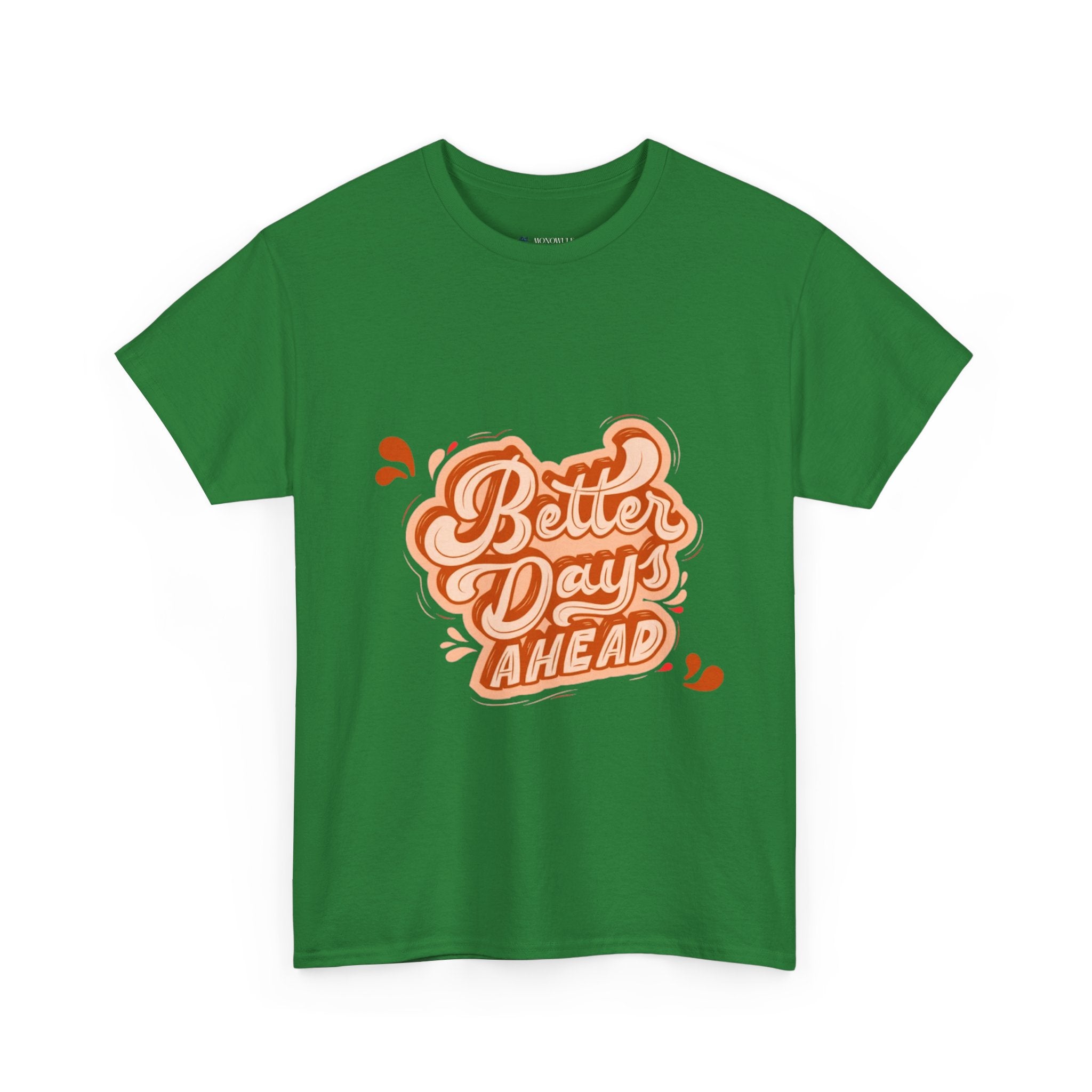 Better Day Ahead Graphic Unisex Heavy Cotton T-Shirt Turf Green T-Shirt