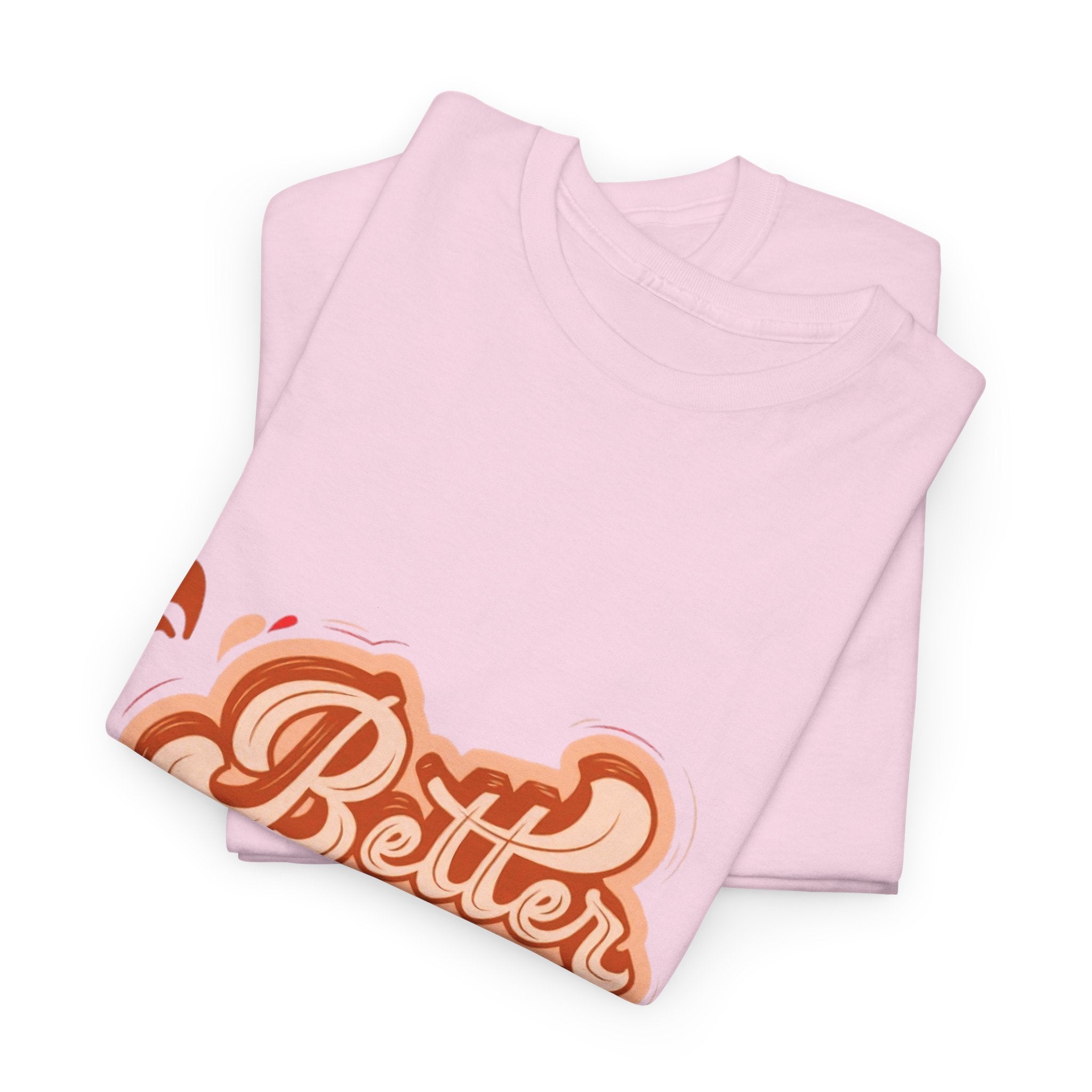 Better Day Ahead Graphic Unisex Heavy Cotton T-Shirt Light Pink T-Shirt