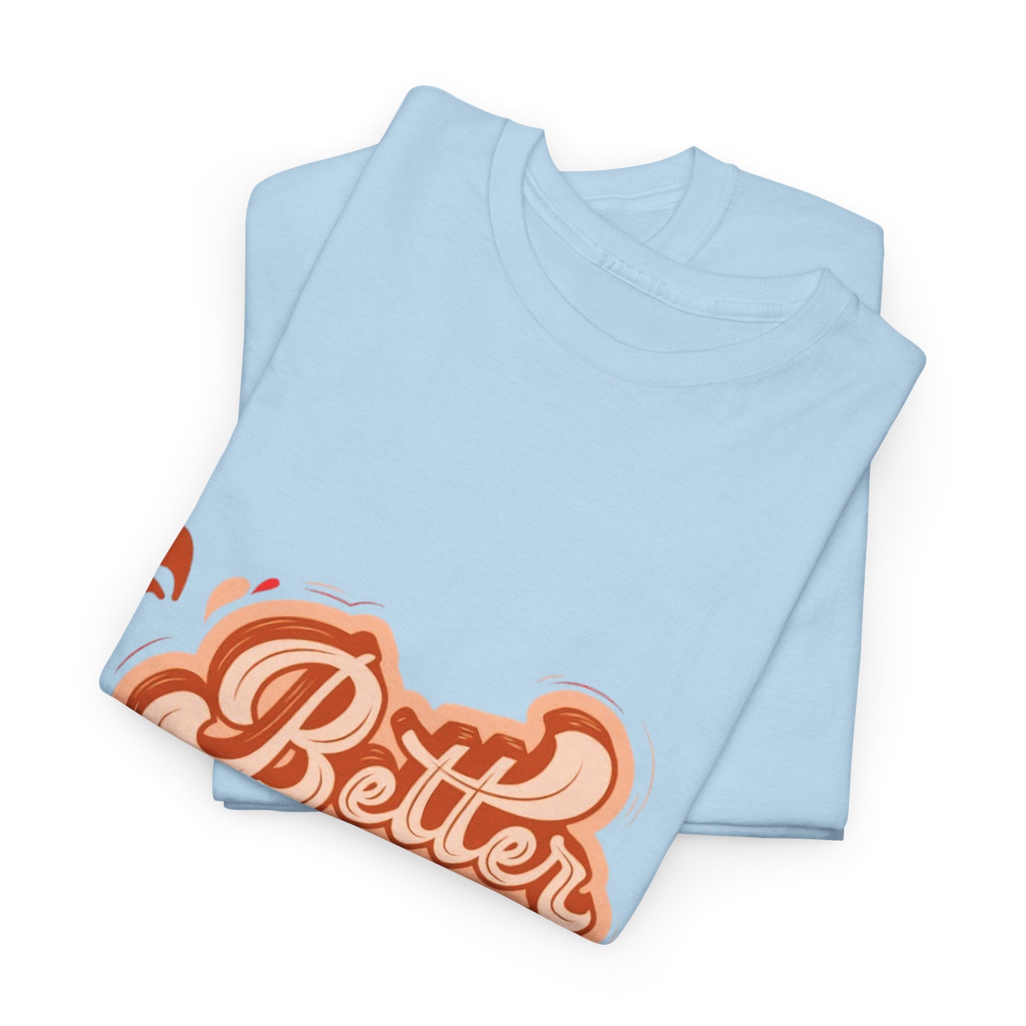 Better Day Ahead Graphic Unisex Heavy Cotton T-Shirt Light Pink T-Shirt