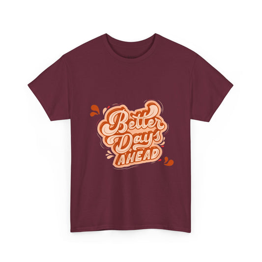 Better Day Ahead Graphic Unisex Heavy Cotton T-Shirt