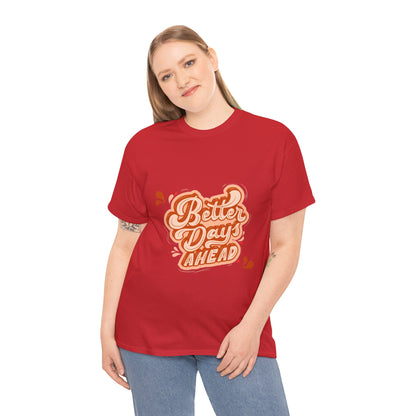 Red Better Day Ahead Graphic Unisex Heavy Cotton T-Shirt