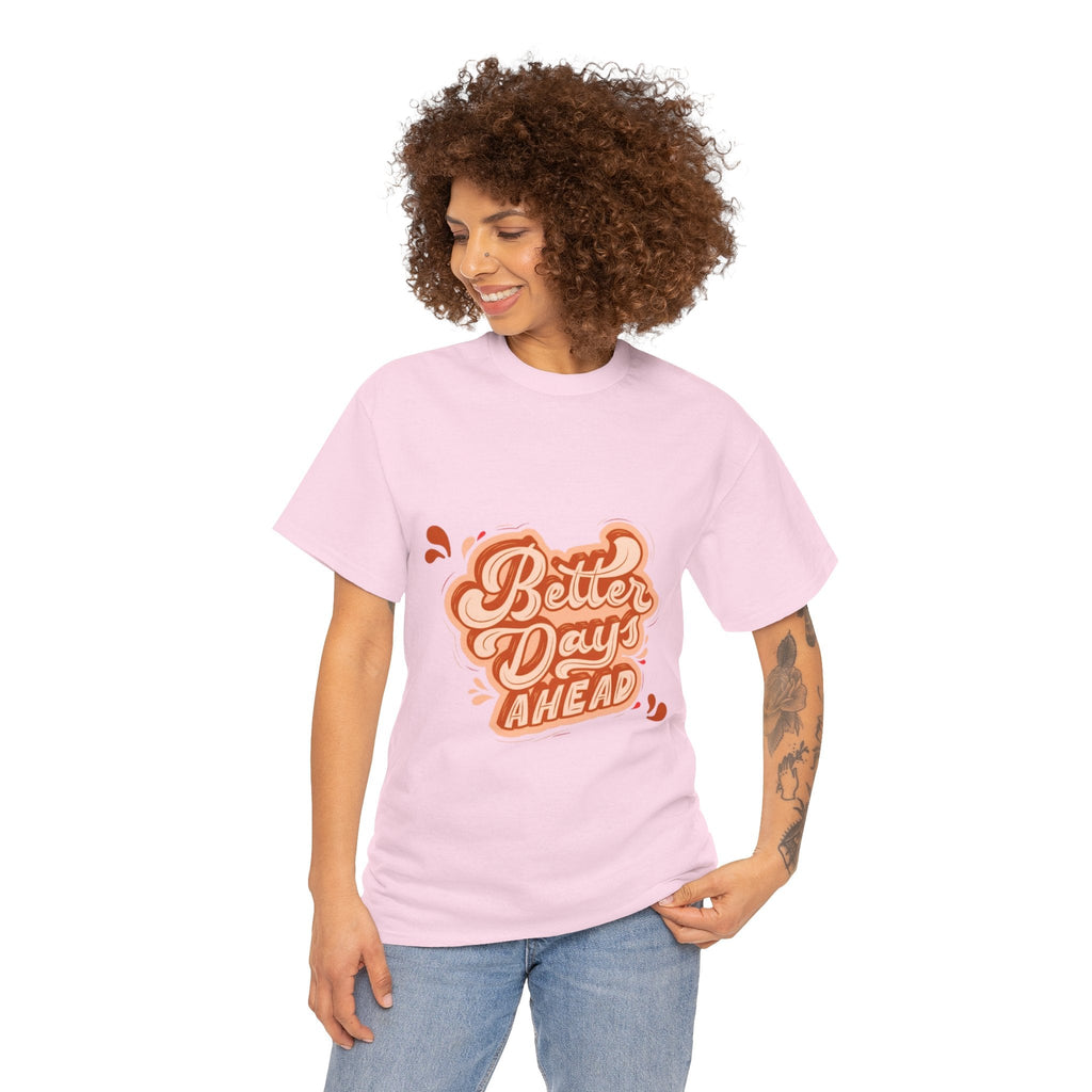 Better Day Ahead Graphic Unisex Heavy Cotton T-Shirt Light Pink T-Shirt