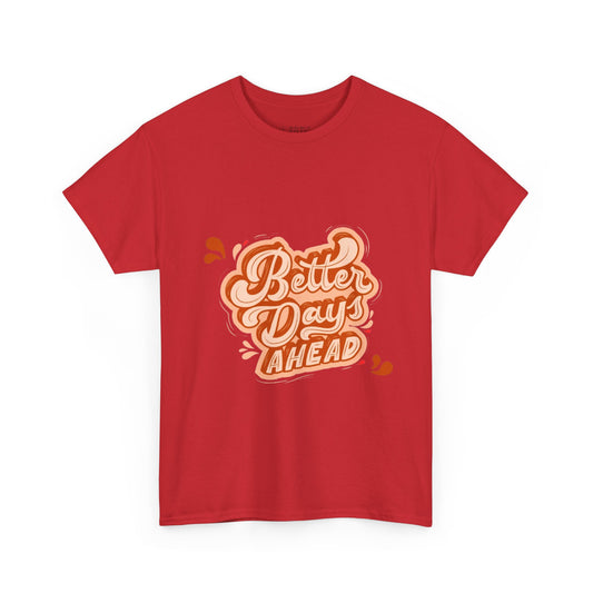 Red Better Day Ahead Graphic Unisex Heavy Cotton T-Shirt