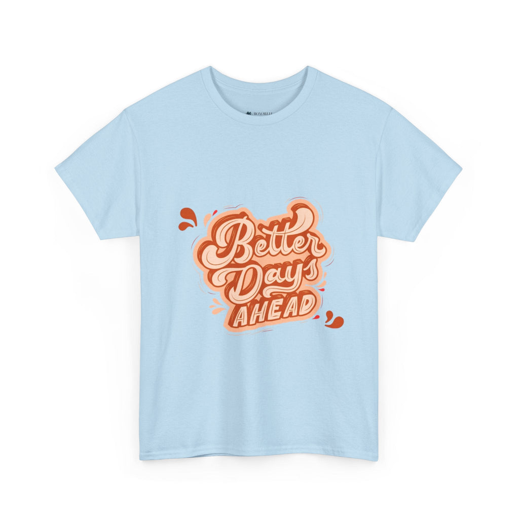 Better Day Ahead Graphic Unisex Heavy Cotton T-Shirt Light Blue T-Shirt