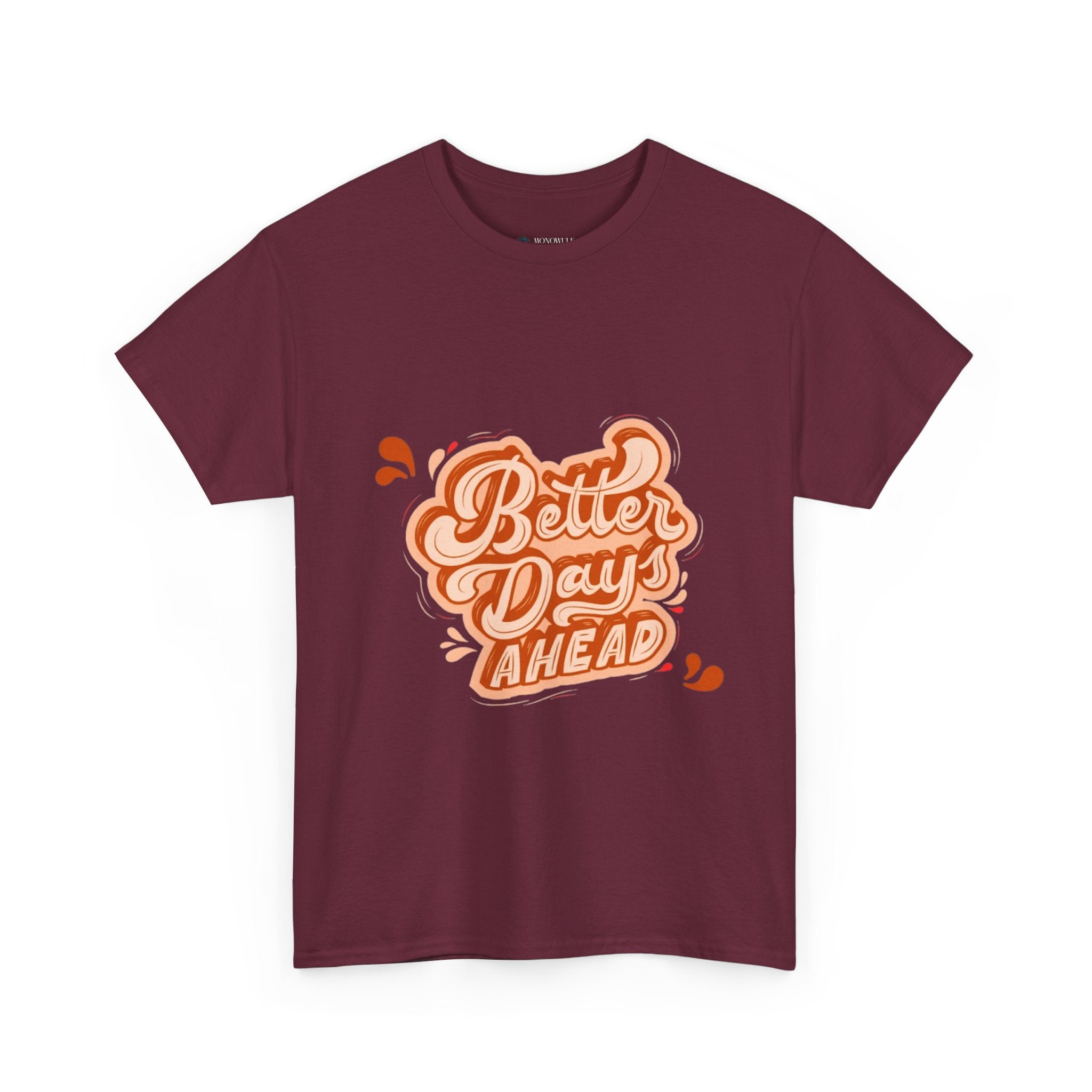 Better Day Ahead Graphic Unisex Heavy Cotton T-Shirt Maroon T-Shirt